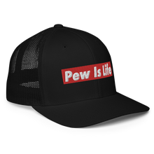 Load image into Gallery viewer, Pew Is Life trucker cap