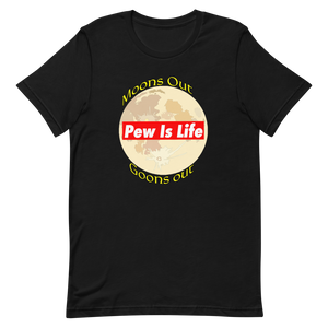 "Moons Out Goons Out" Pew Is Life Short-Sleeve Unisex T-Shirt